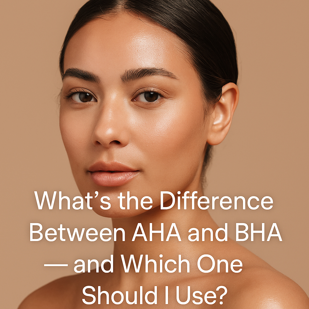 What’s the Difference Between AHA and BHA — and Which One Should I Use?