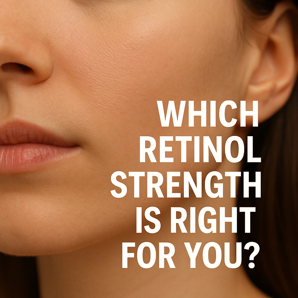 Which Retinol Strength Is Right for You? A Guide to Choosing the Perfect Retinoid